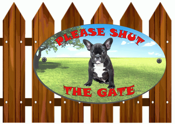 French Bulldog Shut The Gate Sign